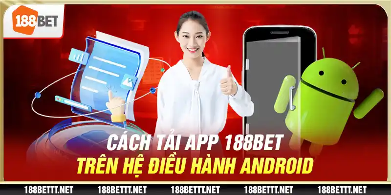 Cách tải app 188BET trên hệ điều hành android