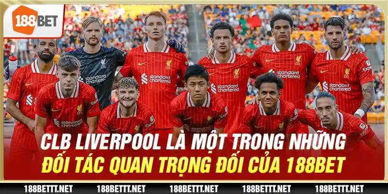 CLB Liverpool là một trong những đối tác quan trọng đối của 188BET