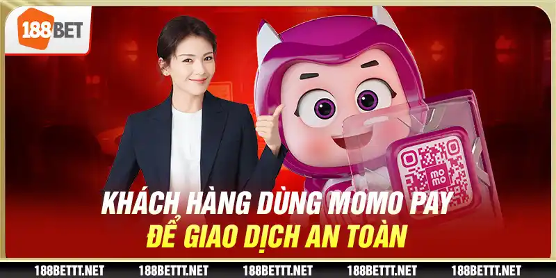 Khách hàng dùng momo pay để giao dịch an toàn