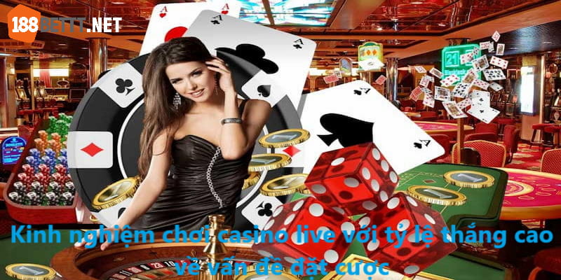 Kinh nghiệm chơi casino live với tỷ lệ thắng cao về vấn đề đặt cược