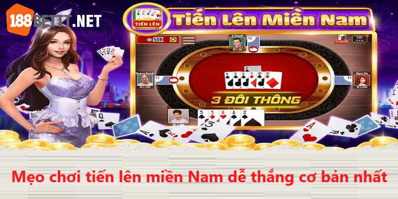 Mẹo chơi bài Tiến Lên miền Nam dễ thắng cơ bản nhất